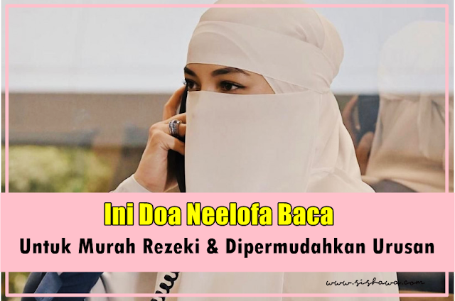 Doa Neelofa Baca Tentang Rezeki Dan Dipermudahkan Urusan