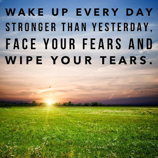 Staying Alive is Not Enough :Wake up every day stronger than yesterday, face your fears and wipe your tears.