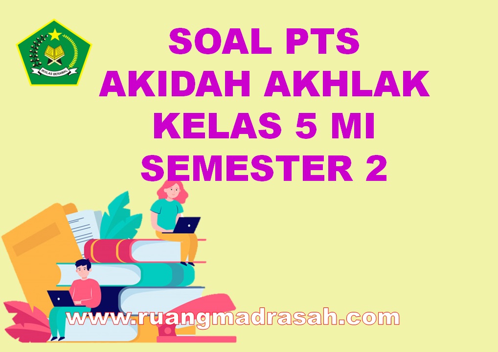 Soal PTS Akidah Akhlak Kelas 5 MI