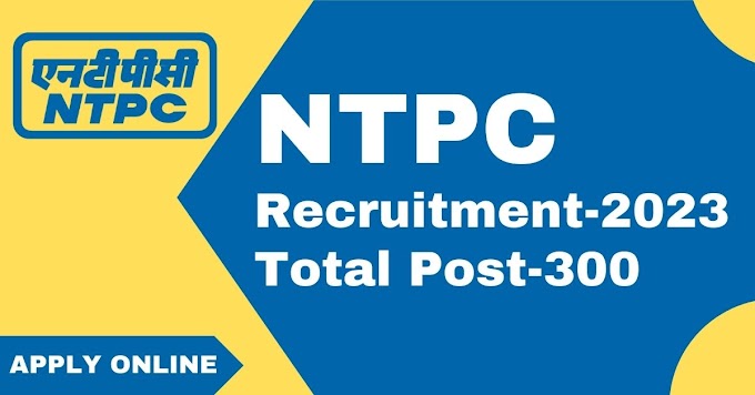 NTPC Recruitment-2023: 300 Assistant Manager Positions Available! Apply Now before 02-06-2023