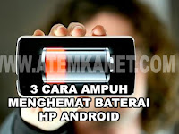 3 Cara Ampuh Menghemat Baterai HP dengan mudah