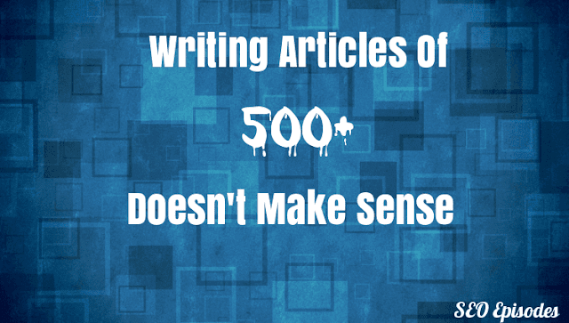 Writing Articles Of 500+ Only Doesn't Make Sense