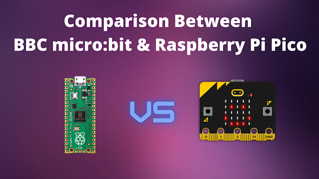 Comparison Between BBC micro:bit & Raspberry Pi Pico