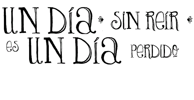 Un día sin reír es un día perdido.