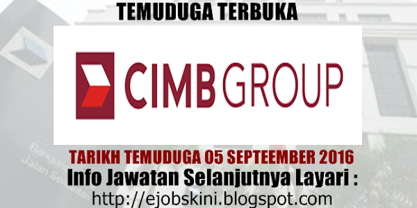  Temuduga Terbuka di CIMB Group Pada 05 September 2016