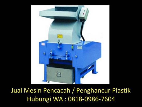 Jual penghancur plastik  bekas di Bandung Hubungi WA 0818 