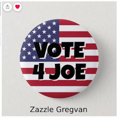 VOTE 4 JOE button for sale at Zazzle Gregvan