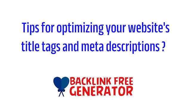 Tips for optimizing your website's title tags and meta descriptions