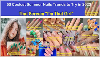 53 Coolest Summer Nails Trends to Try in 2023: That Scream “I'm That Girl”