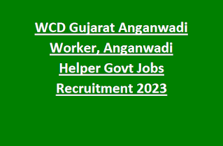 WCD Gujarat Anganwadi Worker, Anganwadi Helper Govt Jobs Recruitment 2023