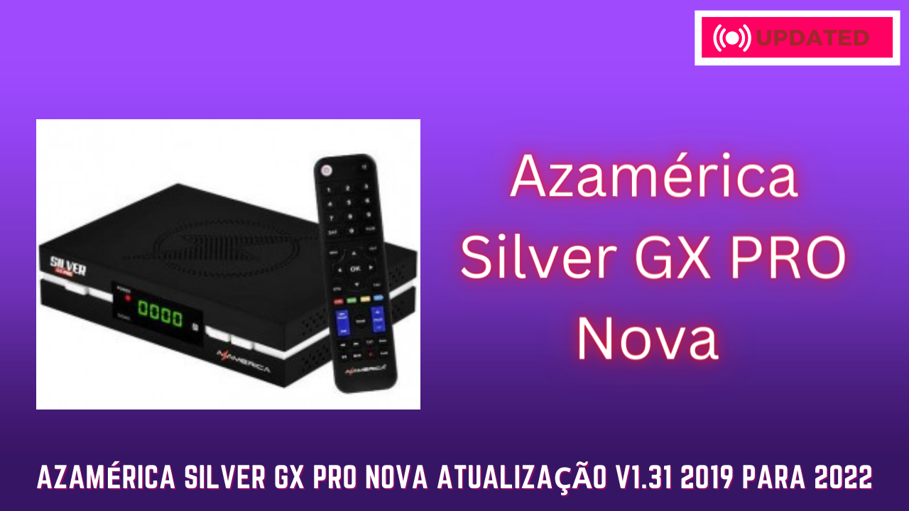 Azamérica Silver GX PRO Nova Atualização V1.31 2019 Para 2022