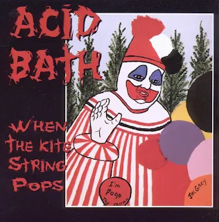 Acid Bath - When the kite string pops (1994)