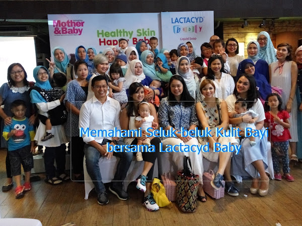 Memahami Seluk-beluk Kulit Bayi bersama Lactacyd Baby