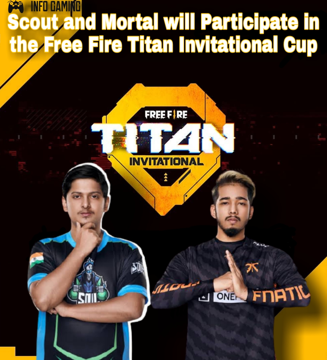 Scout and Mortal will Participate in the Free Fire Titan Invitational Cup