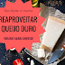 DICA- Reaproveitar Queijo Duro/Restos / HACK- Reuse Hard/Leftover Cheese