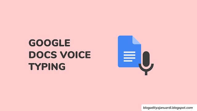 Mengetik Dengan Suaramu - Cara Menggunakan Google Docs Voice Typing Update 2020