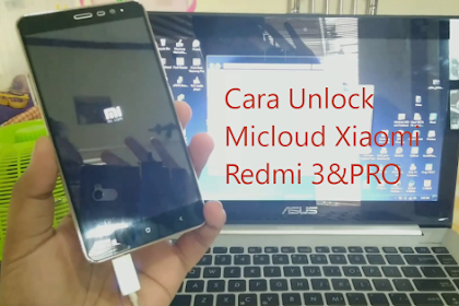 Nih Cara Unlock Micloud Redmi 3 / Pro (Ido) 4G Kondusif Akun Mi Dapat Aktif