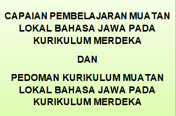 Capaian Pembelajaran (CP) Muatan Lokal Bahasa Jawa pada Kurikulum Merdeka