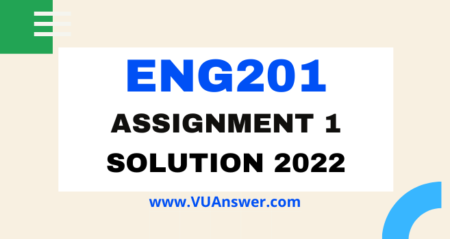 ENG201 Assignment 1 Solution Spring 2022