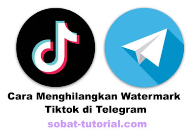 Cara Menghilangkan Watermark Tiktok di Telegram