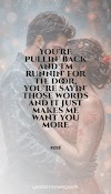ROSÉ - Messy: You're pullin' back and I'm runnin' for the door, you're sayin' those words and it just makes me want you more, Song Quotes