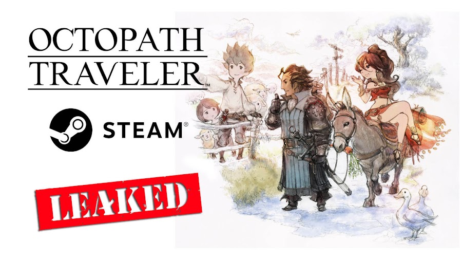 octopath traveler pc leaked steam square enix release date