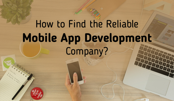  How to Find a Reliable Outsourcing Mobile App Development Company?