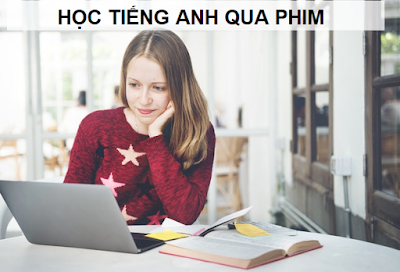 Học tiếng Anh qua phim bạn cần lưu ý những gì? 