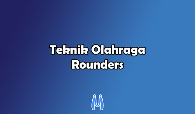 Teknik Dasar dalam Olahraga Permainan Rounders