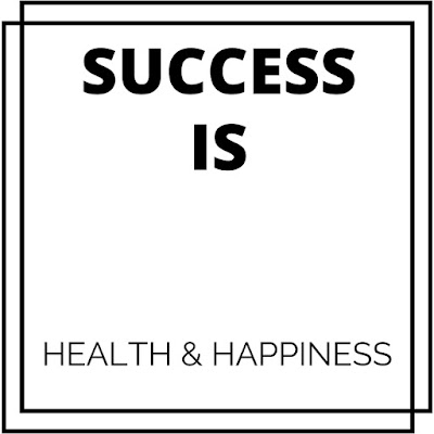 Success is health and happiness