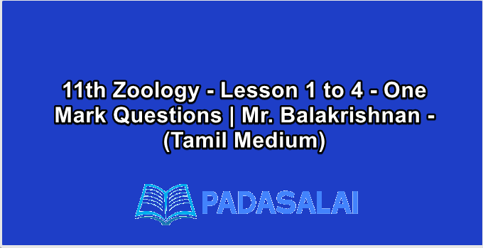 11th Zoology - Lesson 1 to 4 - One Mark Questions | Mr. Balakrishnan - (Tamil Medium)