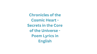 Chronicles of the Cosmic Heart - Secrets in the Core of the Universe - Poem Lyrics in English
