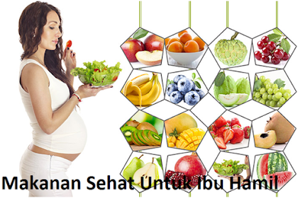 Makanan Sehat Untuk Ibu Hamil - Ilmu Kesehatan
