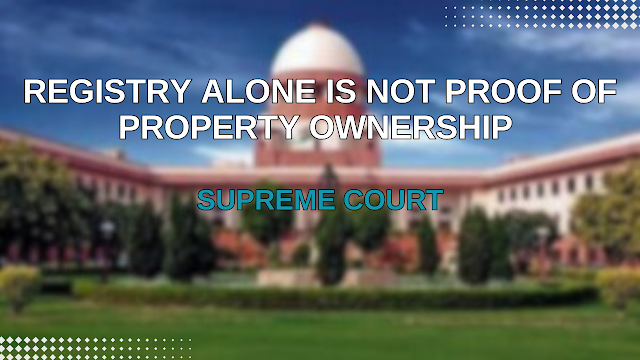 Image showing the Supreme Court of India building with a headline stating, “Registry alone is not proof of property ownership – Supreme Court.