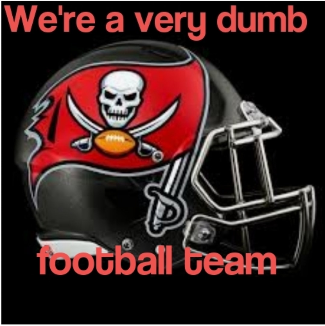 We're a very dumb football team