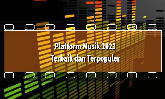 Platform Musik Terbaik dan Terpopuler 2023