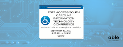 2022 Accessible SC Information Technology Conference A Virtual Conference on Digital Accessibility September 13 2022 9:30 am to 4:00 pm Online promo image