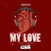  [Music] BrainLee - My love (M& M Hezebeatz)