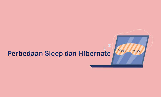 Perbedaan Sleep dan Hibernate