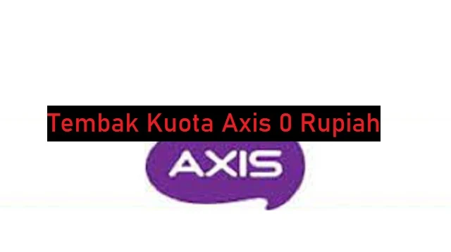 Tembak Kuota Axis 0 Rupiah