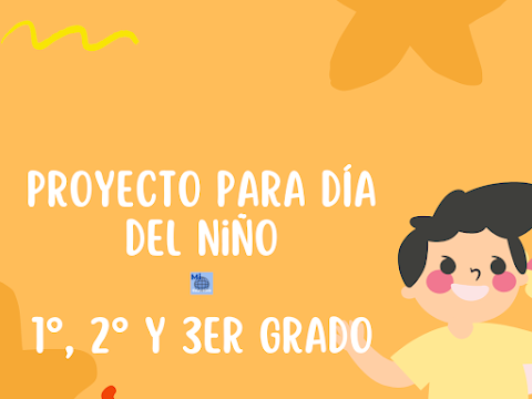 Proyecto de día del niño para 1°, 2° y 3er grado