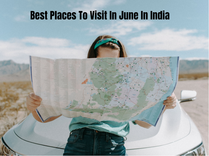 Best Places To Visit In June In India