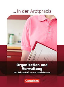 ... in der Arztpraxis - Aktuelle Ausgabe: Organisation und Verwaltung in der Arztpraxis - Schülerbuch