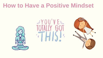 have a positive mindset