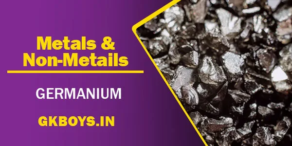 Metals & Non Metals | Germanium | GK Boys