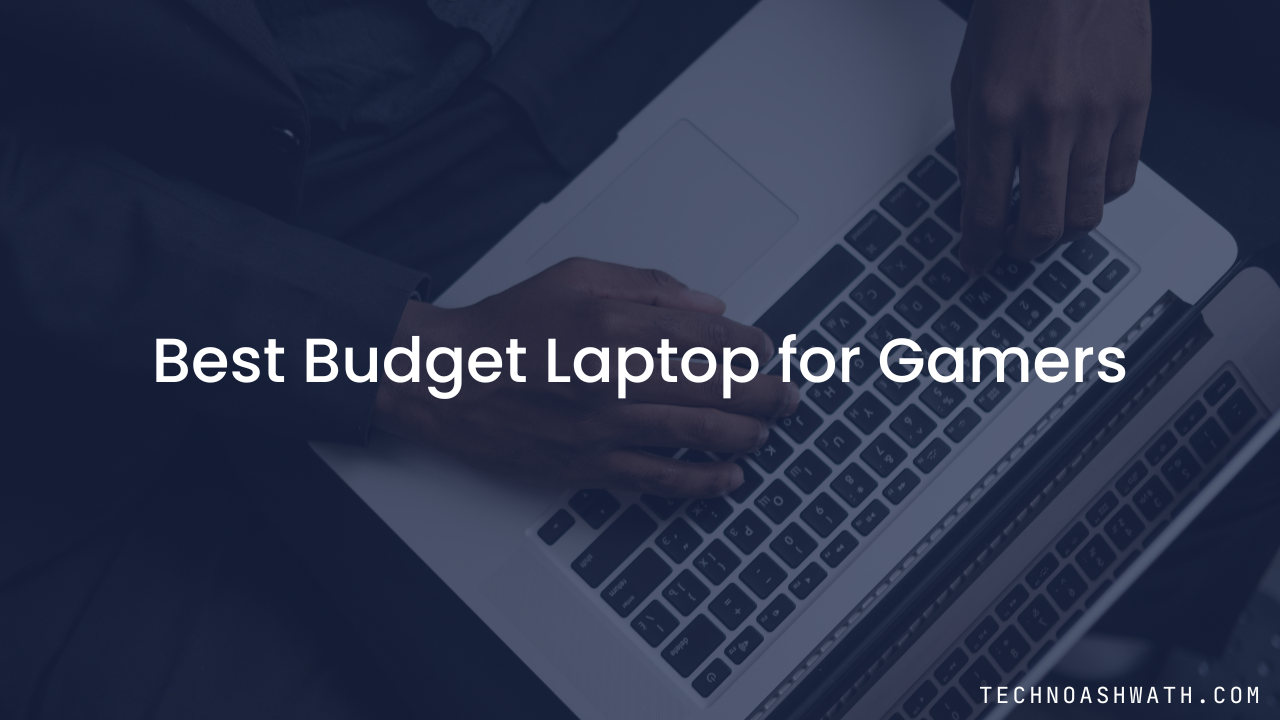 Best Budget Laptop For Dedicated Gaming - Worth Buying