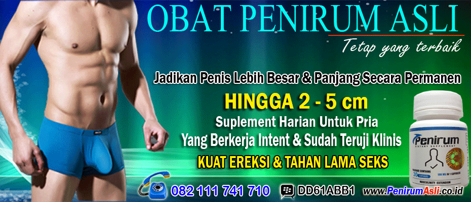Khasiat OBAT PENIRUM Bagi Pria Dewasa HP.082111741710