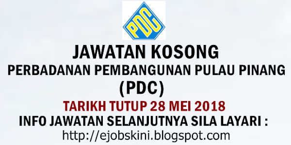 Jawatan Kosong Perbadanan Pembangunan Pulau Pinang (PDC) - 28 Mei 2018