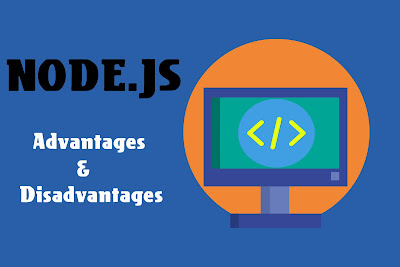 7 Advantages and Disadvantages of Node.js | Drawbacks & Benefits of Node.js