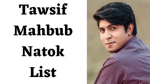 Tawsif Mahbub Natok List - TENT
